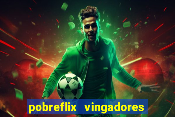 pobreflix vingadores guerra infinita